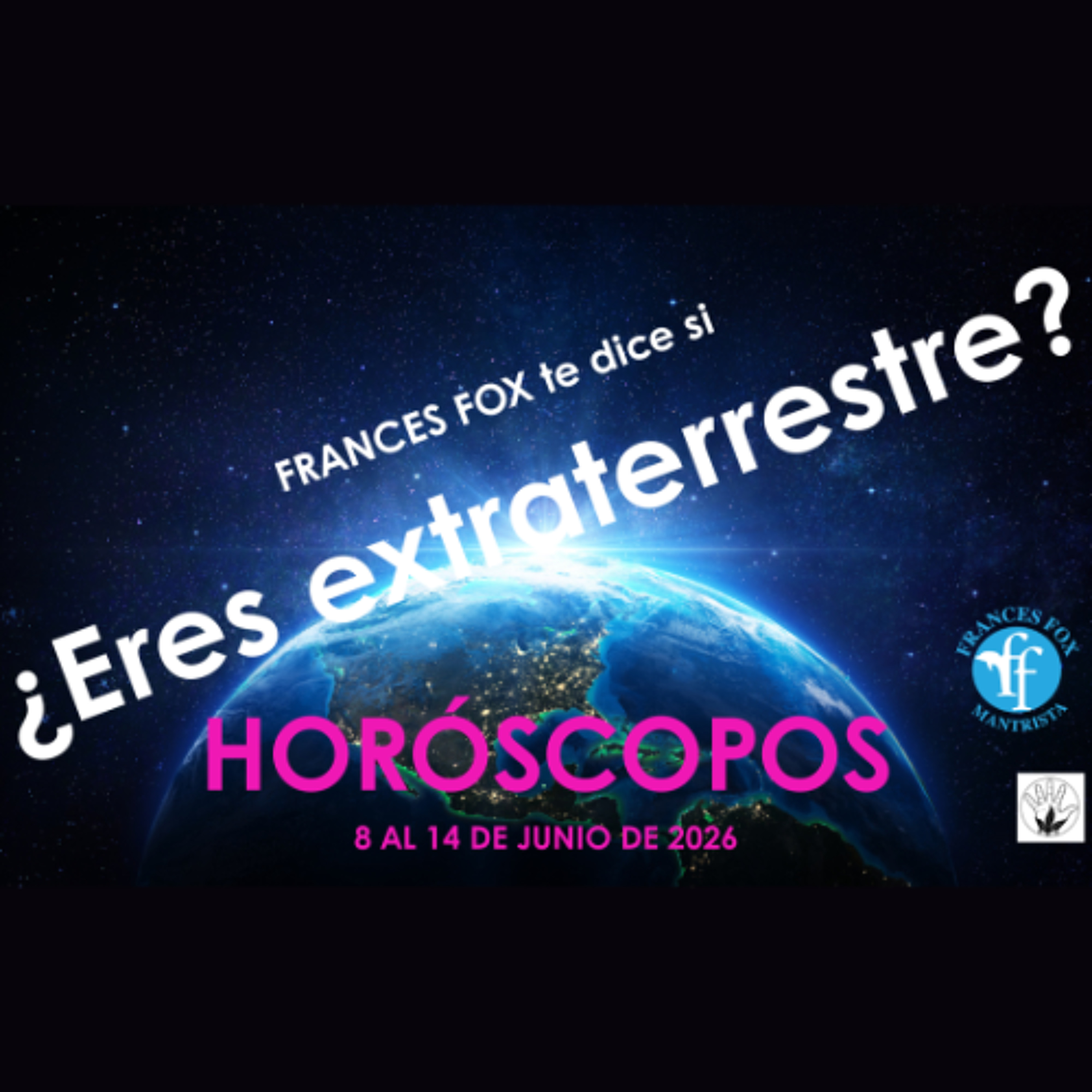 HORÓSCOPOS DEL 8 AL 14 DE JUNIO 2026 - ¿ERES UN EXTRATERRESTRE?