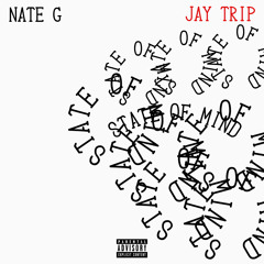 Jay Trip x Nate G - State Of Mind