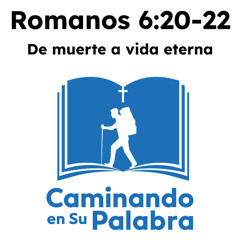 Romanos 6:20-22 - De muerte a vida eterna