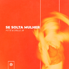 Pette & Cirillo JR - Se Solta Mulher