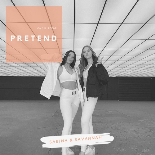 Stream 'Pretend' By CNCO - Sabina & Savannah (COVER) by Central de Fãs  Sabina Hidalgo | Listen online for free on SoundCloud