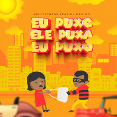 Eu Puxo Ele Puxa Eu Puxo (feat. Dj Máximo)