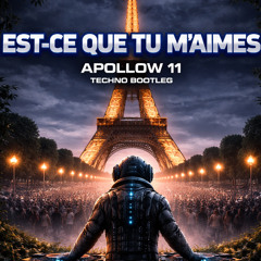 Est-ce que tu maimes  - Apollow 11 - Techno Bootleg