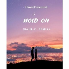 Chord Overstreet - Hold On (RALB-C  REMIX)