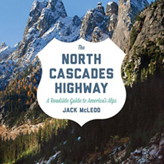 View PDF 🖍️ The North Cascades Highway: A Roadside Guide by  Jack McLeod [PDF EBOOK