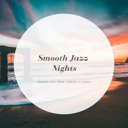 Stream Smooth Jazz Nights by Smooth Jazz Nights | Listen online for ...