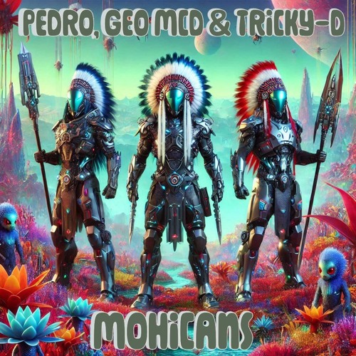 Pedro, Geo Mcd & Tricky-D - Mohicans