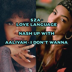 SZA - Love Language X Aaliyah - I Dont Wanna [MASH-UP]