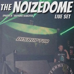 Disruptor @ NoizeDome VI Sulphuric Slaughter (15.3.25)