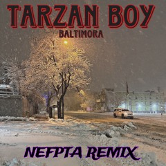 Tarzan Boy - Nefpta Remix