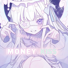MONEY KISS ++ f4elche & zae2yee