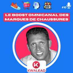 📢#10- KWALEAD Chaussures & Retail  Réinvente l’Expérience Client Géolocalisation Omnicanalité