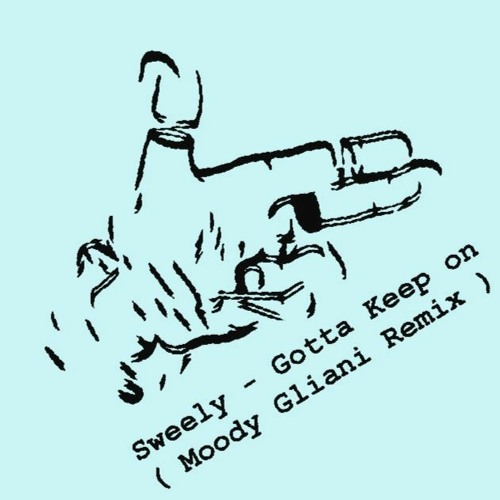 Sweely - I Gotta Keep On (Moody Gliani Remix)