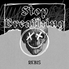 Stop Breathing