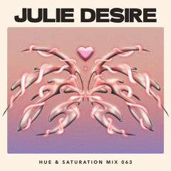 Hue & Saturation Mix #063: Julie Desire