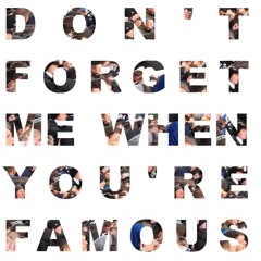 Dont Forget Me When You're Famous Ft. Broken Vibez
