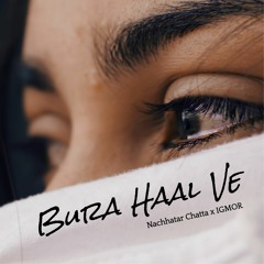 Bura Haal Ve (Revibe)- Nachhatar Chatta x IGMOR