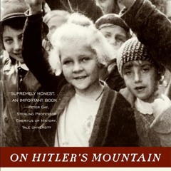 ✔Epub⚡️ On Hitler's Mountain: Overcoming the Legacy of a Nazi Childhood