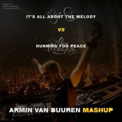 IT'S ALL ABOUT THE MELODY VS RUNNING FOR PEACE (ARMIN VAN BUUREN MASHUP)
