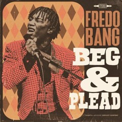 Fredo Bang - Beg & Plead
