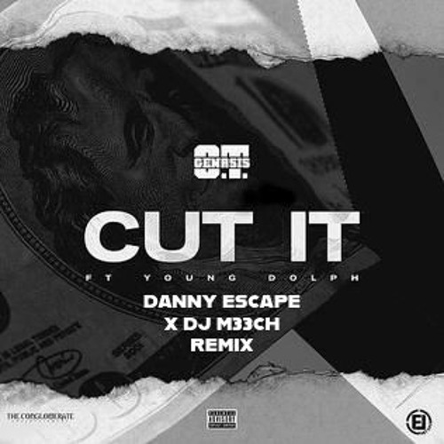O.T. GENESIS - CUT IT ( DANNY ESCAPE X DJ M33CH REMIX)