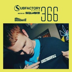 Subfactory Radio #366 - Hosted by Squake