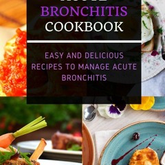 READ EPUB ACUTE BRONCHITIS COOKBOOK: Easy and Delicious Recipes to Manage Acute
