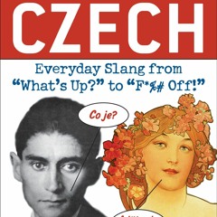 ✔ PDF ❤  FREE Dirty Czech: Everyday Slang from 'What's Up?' to 'F*%# O