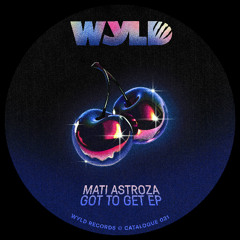 Mati Astroza - Got to Get