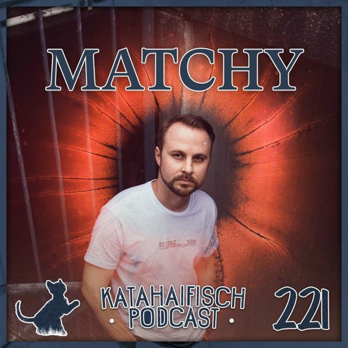 KataHaifisch Podcast 221 -  Matchy