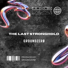The Last Stronghold - Original Mix