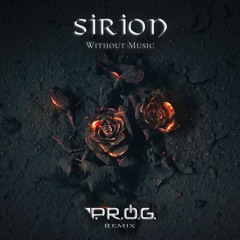 Sirion - Without Music (P.R.O.G. Remix) Free Download!!