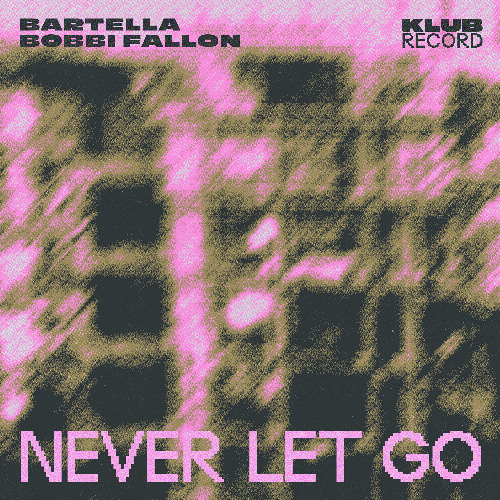 BARTELLA, BOBBI FALLON - NEVER LET GO