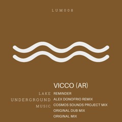 PREMIERE: Vicco (AR) - Reminder (Alex Donofrio Remix) [Lake Underground Music]