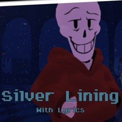 Silver Lining With Lyrics (Undertale: Last Corridor, UNDERSWAP PAPYRUS PHASE 1)