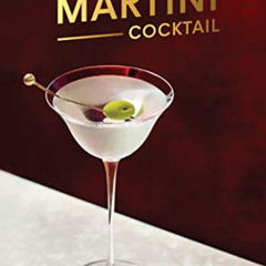 ACCESS KINDLE 📧 The Martini Cocktail: A Meditation on the World's Greatest Drink, wi