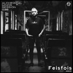 Alchemical Minds Session 038~Feisfois (España)