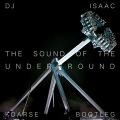 DJ Isaac - The Sound Of The Underground (Koarse Bootleg)