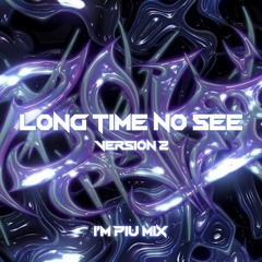 Long Time No See ( Version 2 ) - I'mPiu Mix