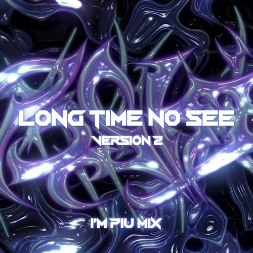 Long Time No See ( Version 2 ) - I'mPiu Mix