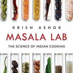 [VIEW] EBOOK 💛 Masala Lab: The Science of Indian Cooking by  Krish Ashok [KINDLE PDF