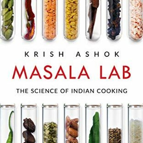 [VIEW] EBOOK 💛 Masala Lab: The Science of Indian Cooking by  Krish Ashok [KINDLE PDF