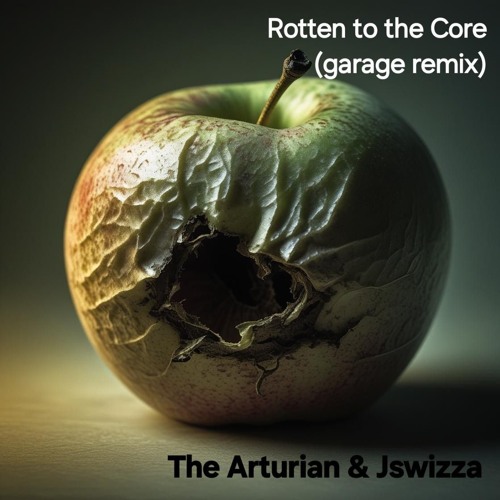 Rotten to the Core  (Jswizza & The Arturian remix)