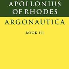 GET PDF EBOOK EPUB KINDLE Apollonius of Rhodes: Argonautica Book III (Cambridge Greek and Latin Clas