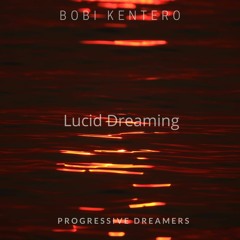 Bobi Kentero - Lucid Dreaming [Progressive Dreamers Records]