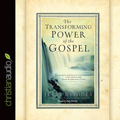 download KINDLE 💚 The Transforming Power of the Gospel by  Jerry Bridges,Ray Porter,