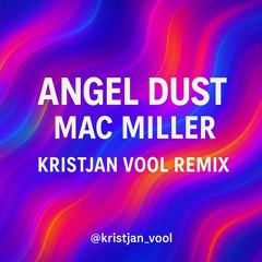Mac Miller - Angel Dust (Kristjan Vool Remix)
