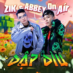 ZIK & ABEEY | Dập Dìu | Mixtape HouseLak