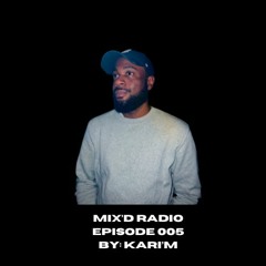 MIX'D RADIO: EPISODE 005 W/ KARI'M