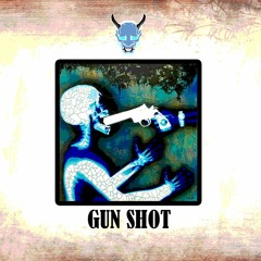 GUN SHOT